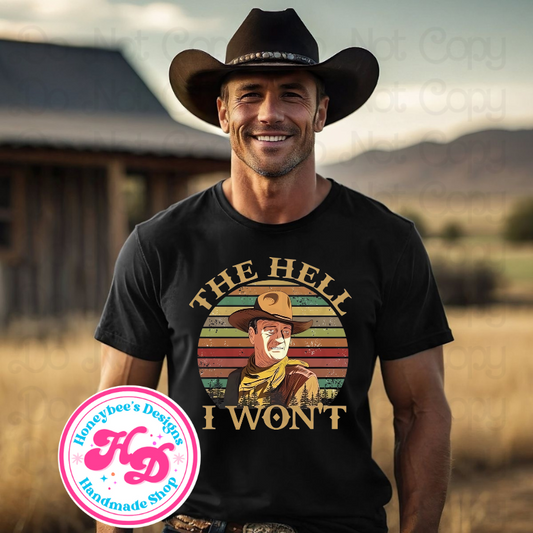 Hell I won’t Western T-Shirts